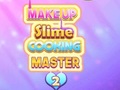 Hra Majster Vareniu Slime a Makeup 2 online