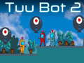 Hra Tuu Bot 2 online