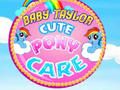 Hra Bábätko Taylor: Starostlivosť o Roztomilé Pony online