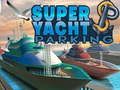 Hra Super Jachting Parkovanie online