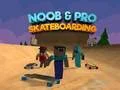 Hra Noob a Pro Skateboarding online Hra Noob a Pro Skateboarding online