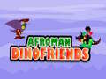 Hra Afroman DinoPriatelia online